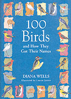 100 BIRDS AND HOW THEY GOT THEIR NAMES WELLS DIANA ISBN 156512281X