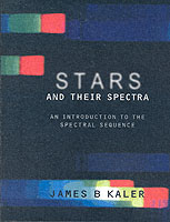 STARS AND THEIR SPECTRA KALER JAMES B UNIVERSITY OF ILLINOIS URBANA CHAMPAIGN ISBN 0521585708