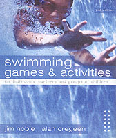 SWIMMING GAMES AND ACTIVITIES NOBLE JIM CREGEEN ALAN BOTH FORMERLY PRINCIPAL STAFF TUTORS OF THE AMATEUR SWIMMING ASSOCIATION ISBN 0713670339