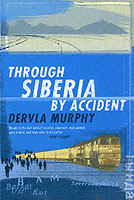 THROUGH SIBERIA BY ACCIDENT MURPHY DERVLA ISBN 0719566630