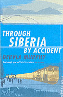 THROUGH SIBERIA BY ACCIDENT MURPHY DERVLA ISBN 0719566649