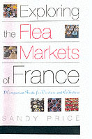 EXPLORING THE FLEA MARKETS OF FRANCE PRICE SANDY ISBN 0609804111
