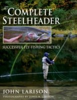 The Complete Steelheader , Larison  John, ISBN:(0811734668)
