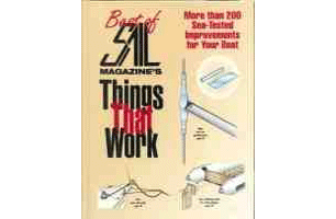 Best Of Sail Magazine''s Things That Work-200 Sea-Tested Improvements For Your Boat